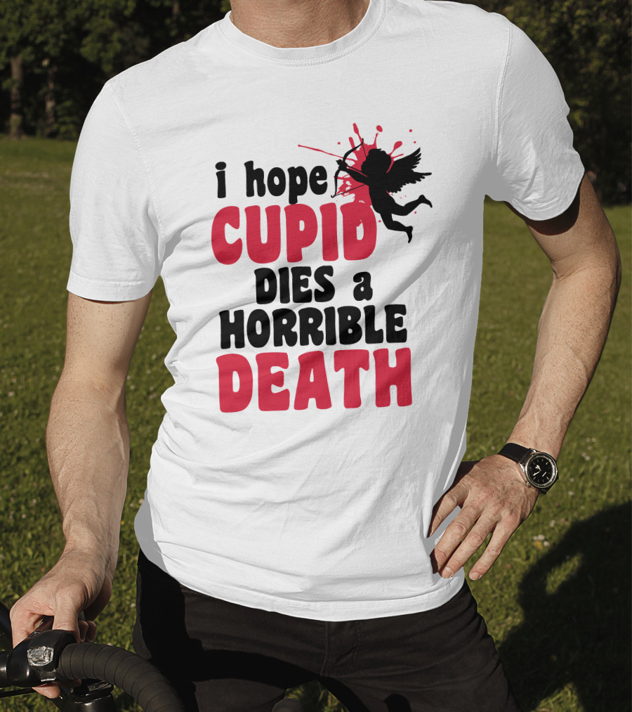 I Hope Cupid Dies A Horrible Death Silhouette And Red Splash T-Shirt