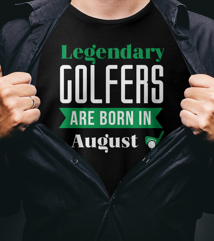 Legendary Golfers Are Born In August Golf Club T-Shirt