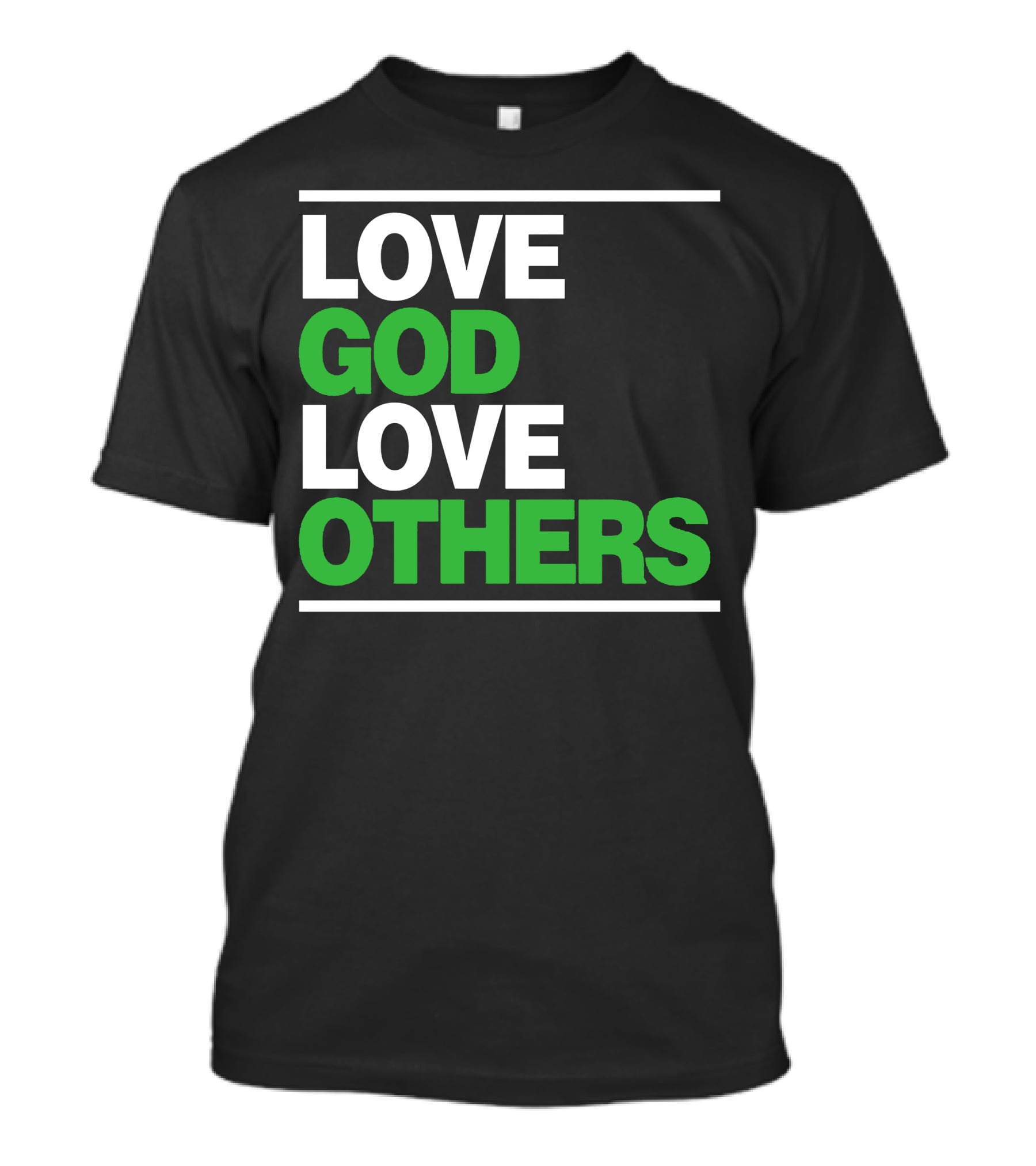 LOVE GOD LOVE OTHERS Text T-Shirt