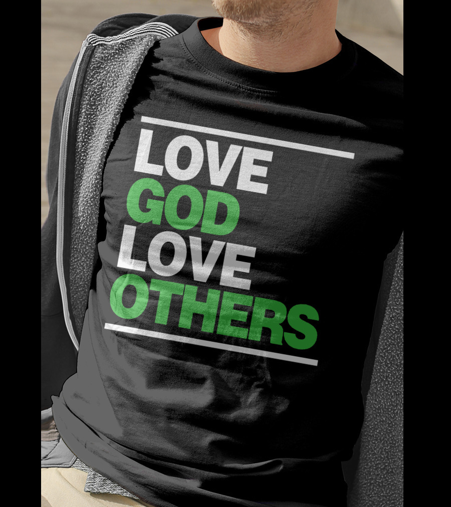 LOVE GOD LOVE OTHERS Text T-Shirt