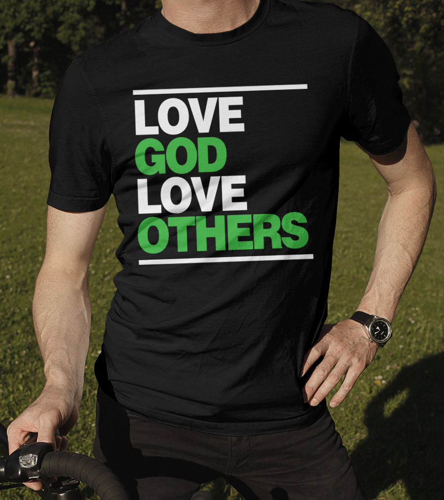 LOVE GOD LOVE OTHERS Text T-Shirt