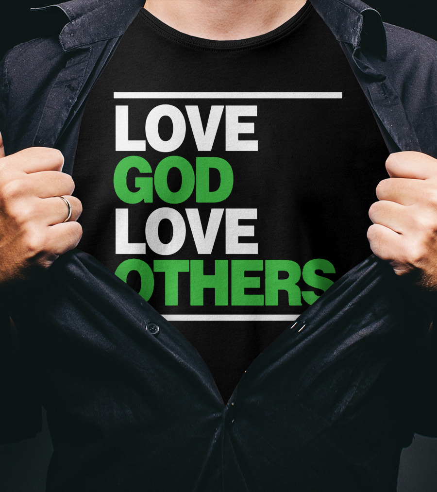 LOVE GOD LOVE OTHERS Text T-Shirt
