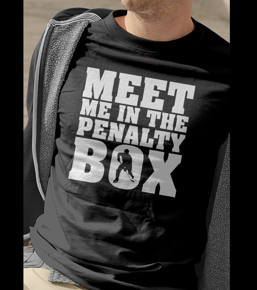 Meet Me In The Penalty Box Hockey T-Shirt