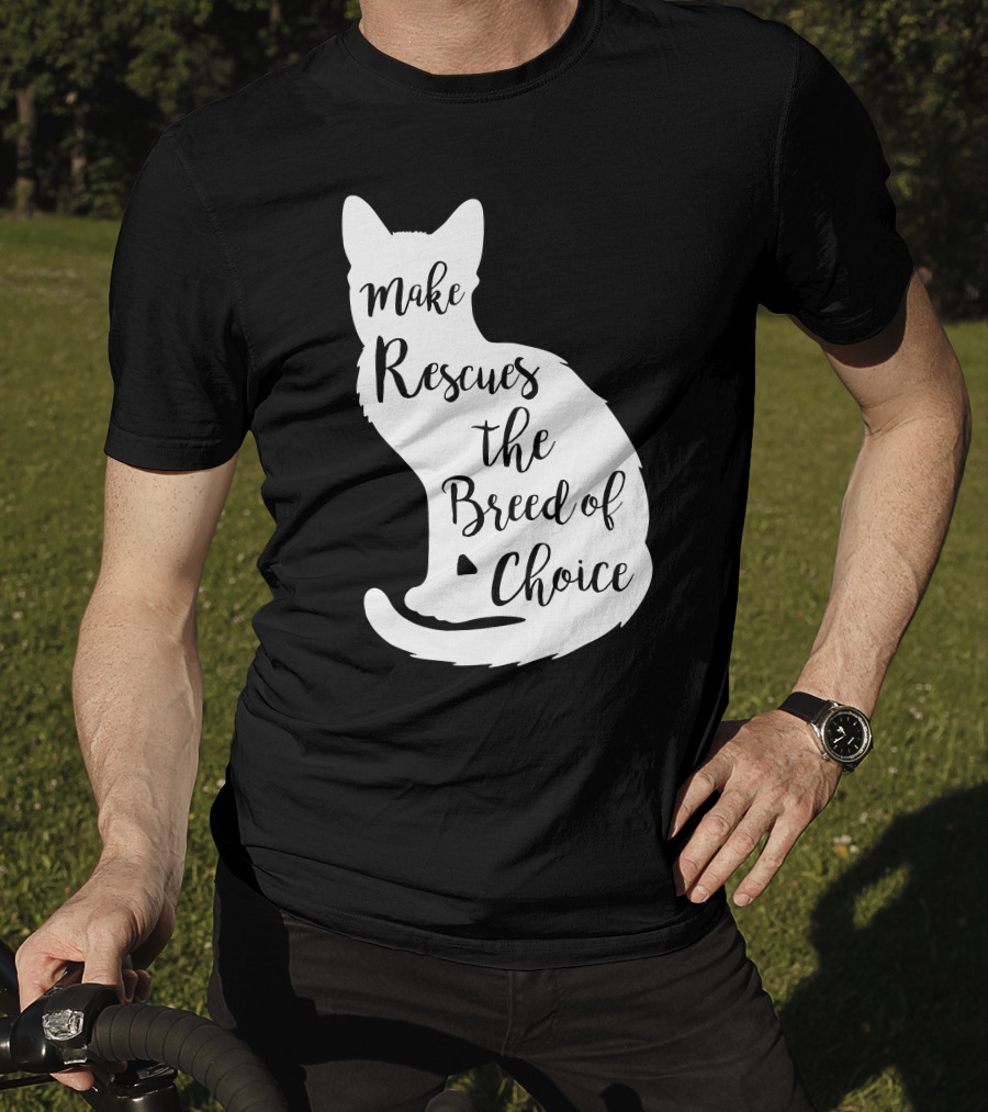Make Rescues The Breed Of Choice Cat T-Shirt