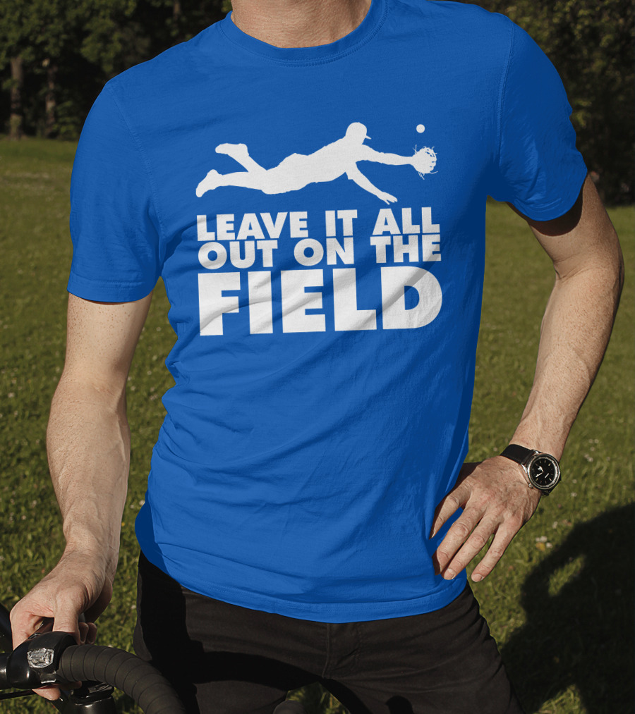 Leave It All Out On The Field Baseball Dive T-Shirt