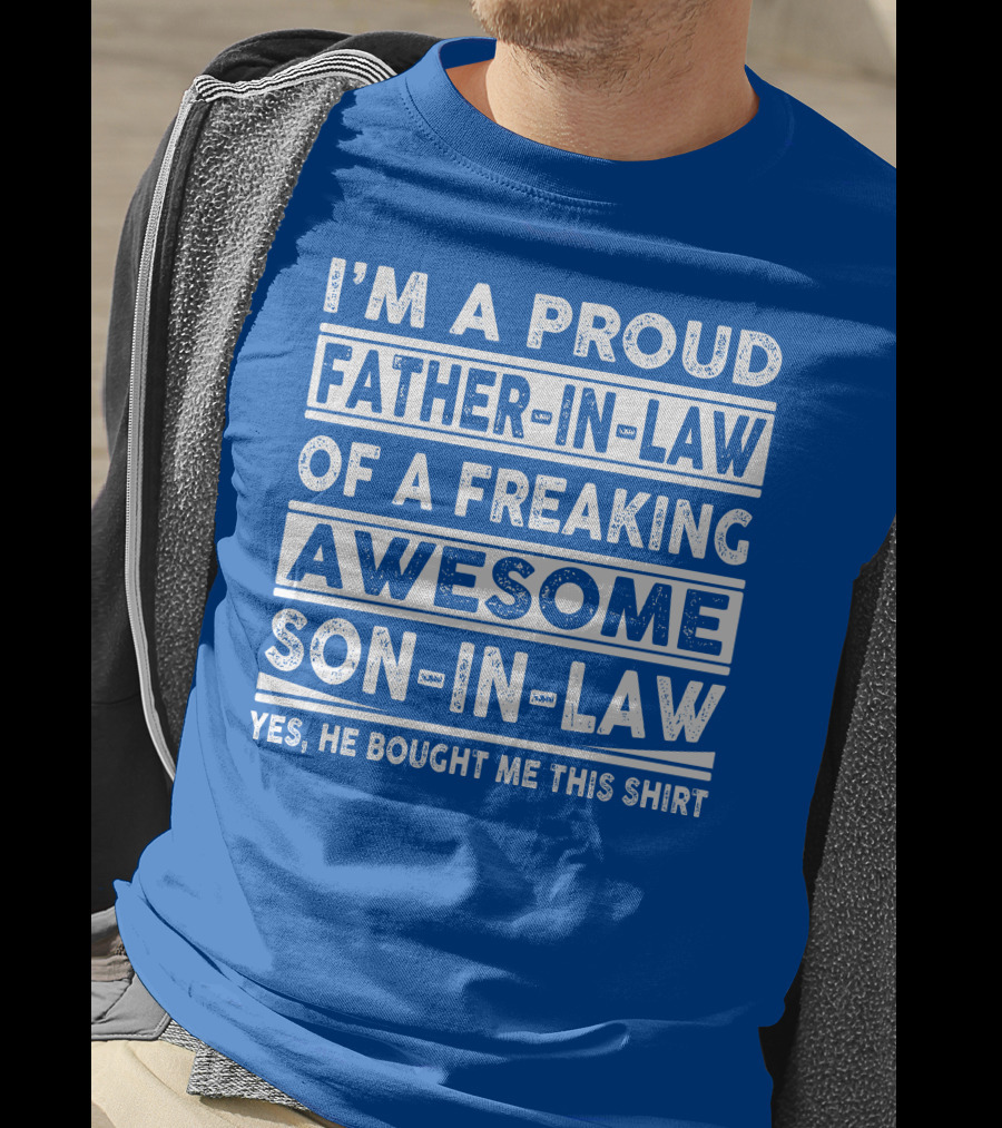 I'm A Proud Father In Law Of A Freaking Awesome Son In Law T-Shirt