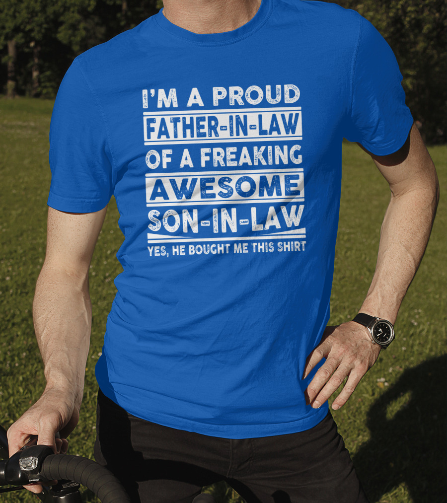 I'm A Proud Father In Law Of A Freaking Awesome Son In Law T-Shirt