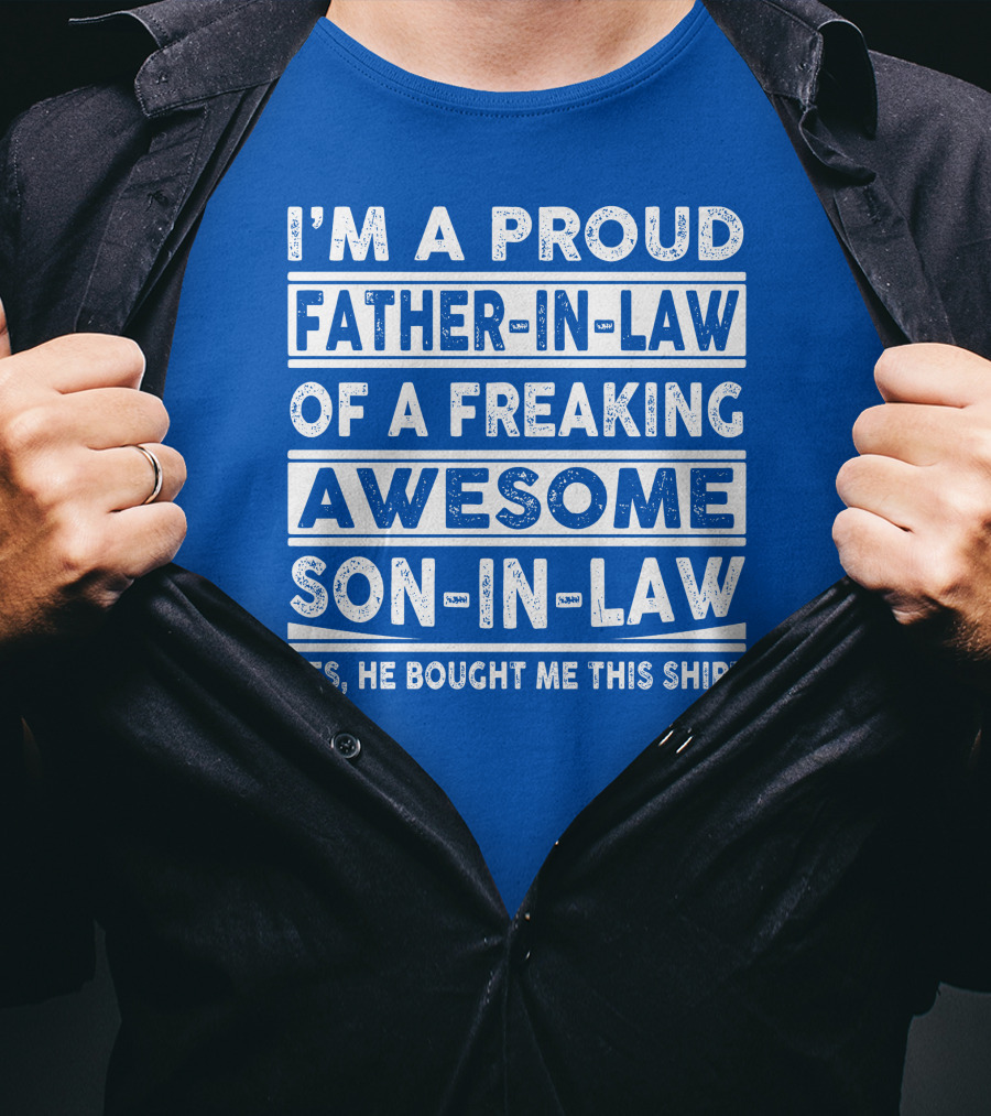 I'm A Proud Father In Law Of A Freaking Awesome Son In Law T-Shirt
