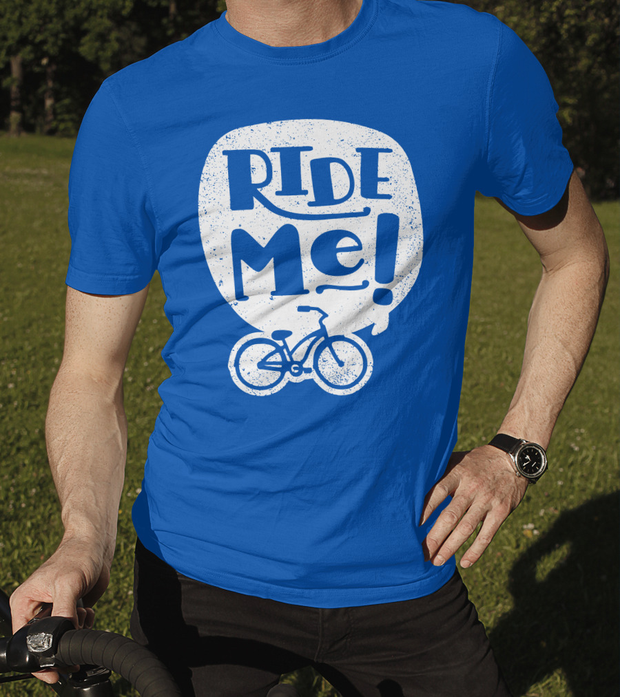 Ride Me Bicycle Enthusiast Fun T-Shirt