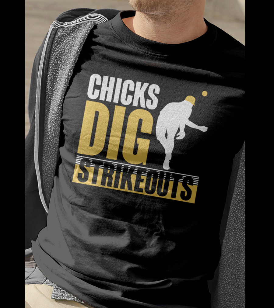 CHICKS DIG STRIKEOUTS Baseball Pitcher T-Shirt