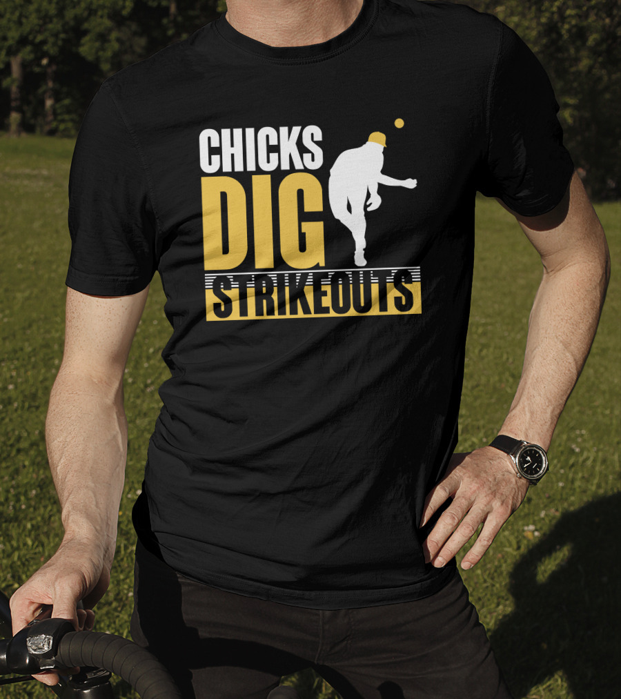 CHICKS DIG STRIKEOUTS Baseball Pitcher T-Shirt