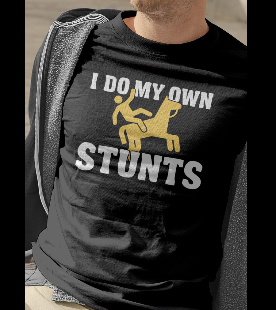 I Do My Own Stunts Horse Rider T-Shirt