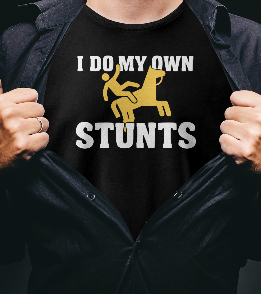 I Do My Own Stunts Horse Rider T-Shirt