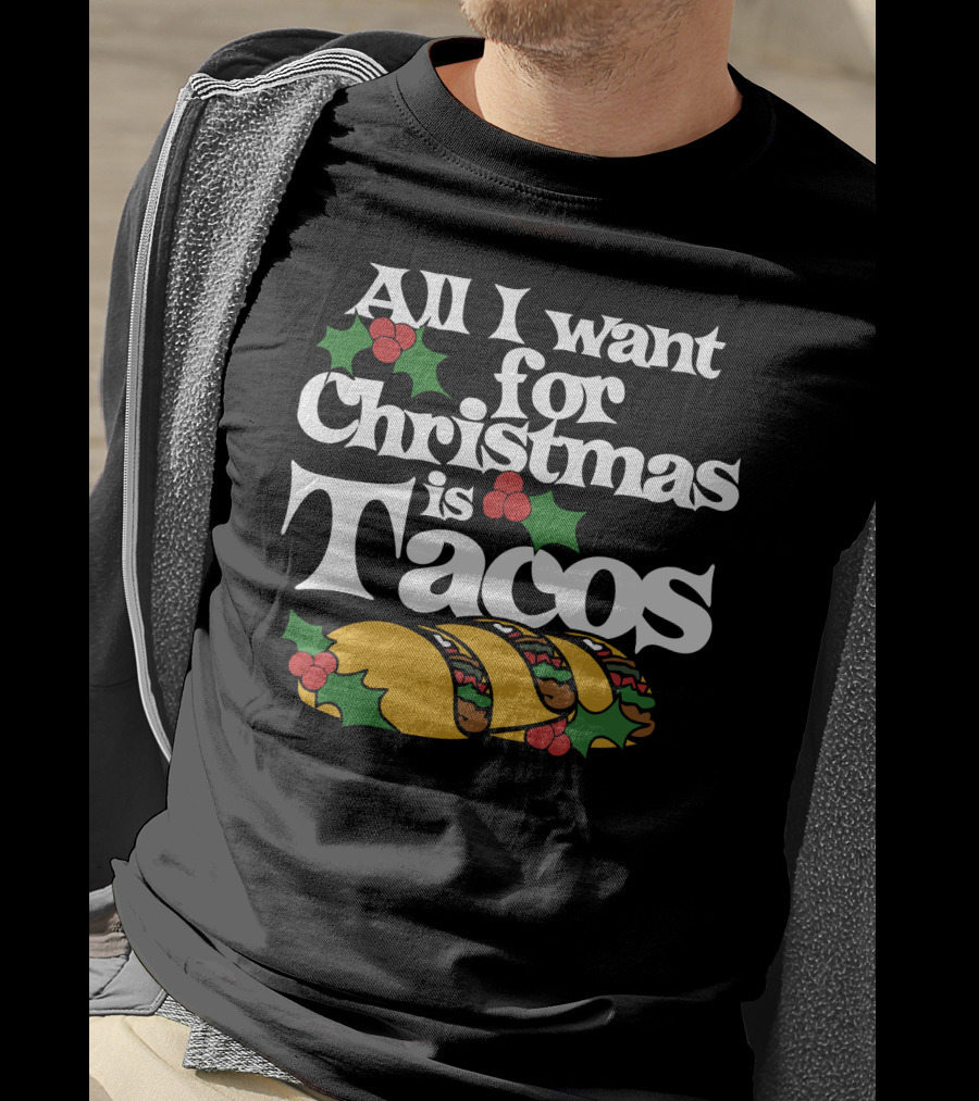 All I Want For Christmas Is Tacos T-Shirt