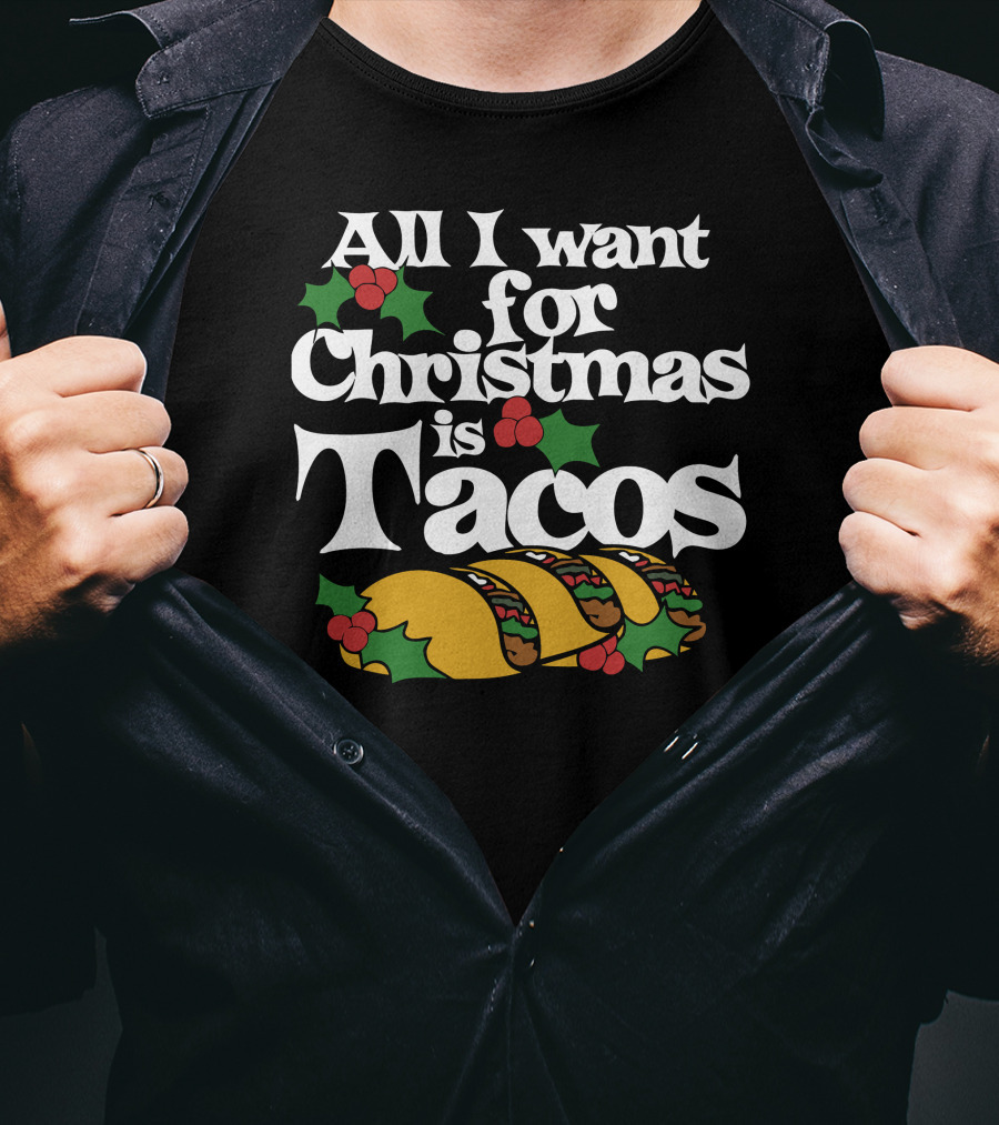 All I Want For Christmas Is Tacos T-Shirt