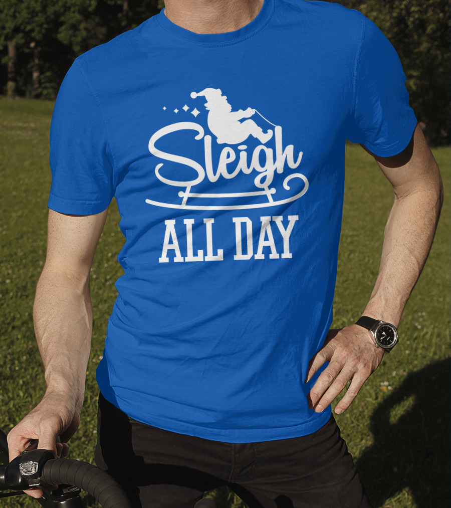 Sleigh All Day Santa Sled T-Shirt