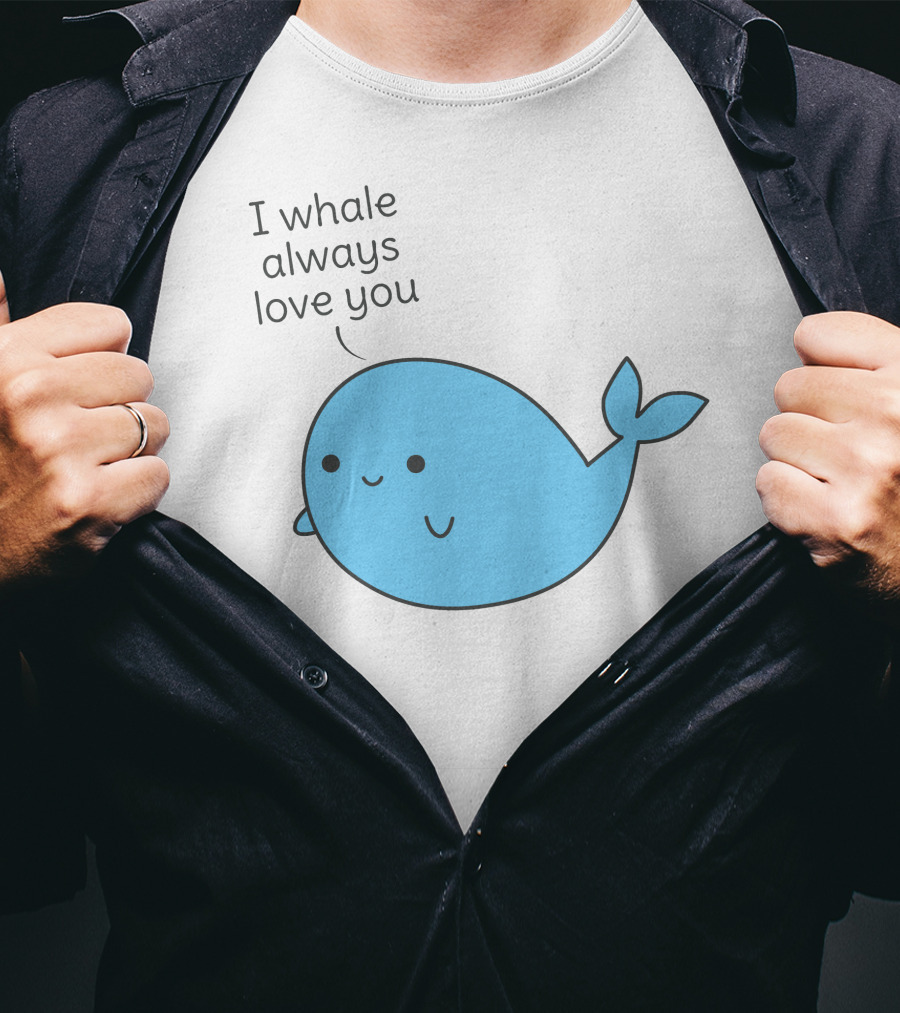 I Whale Always Love You Cute Whale Pun T-Shirt