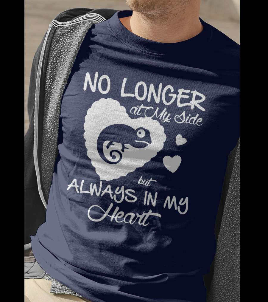 No Longer At My Side But Always IN My Heart Chameleon Lover T-Shirt