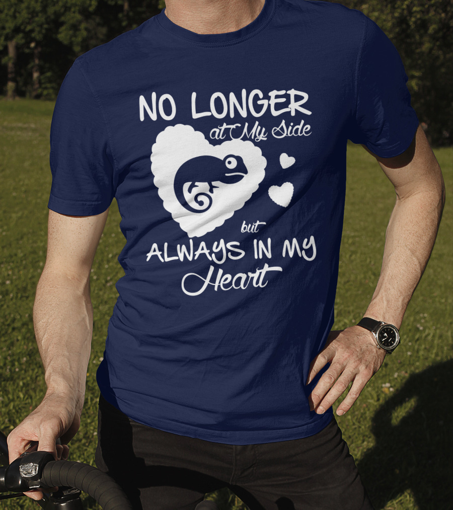 No Longer At My Side But Always IN My Heart Chameleon Lover T-Shirt