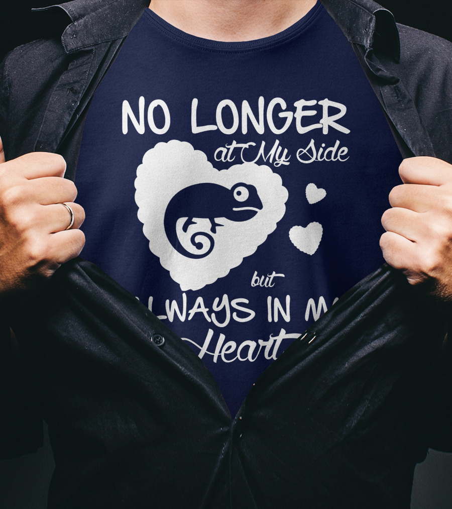 No Longer At My Side But Always IN My Heart Chameleon Lover T-Shirt