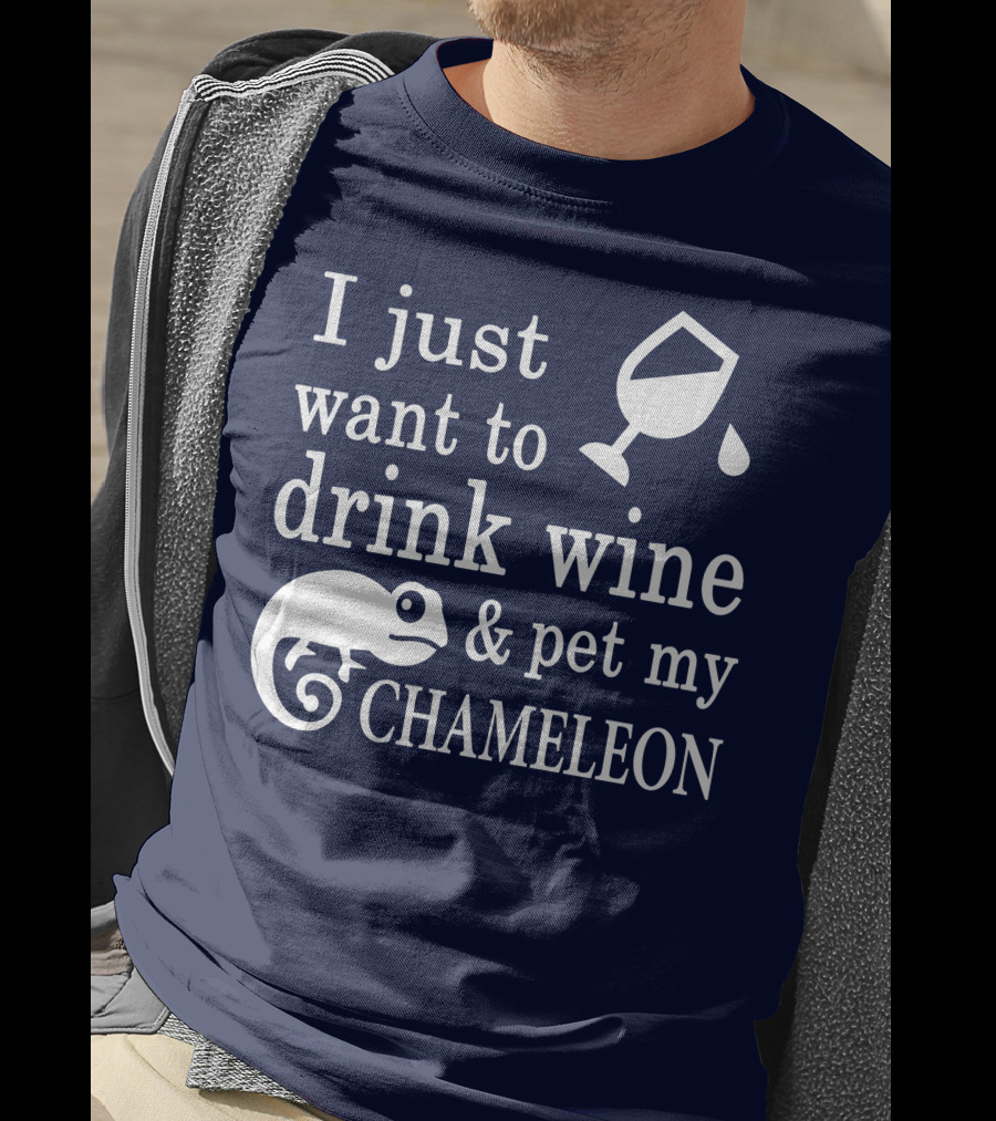 I Just Want To Drink Wine And Pet My Chameleon T-Shirt