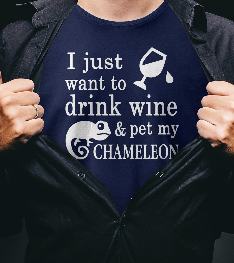 I Just Want To Drink Wine And Pet My Chameleon T-Shirt