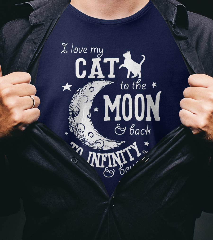 I Love My Cat To The Moon And Back To Infinity And Beyond T-Shirt