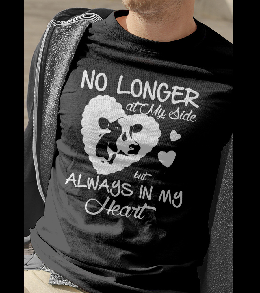 No Longer At My Side But Always IN My Heart Cow Love T-Shirt