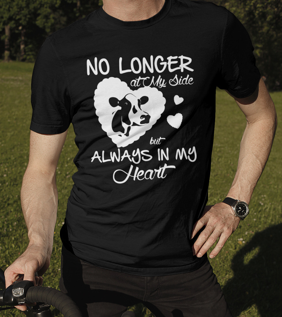 No Longer At My Side But Always IN My Heart Cow Love T-Shirt