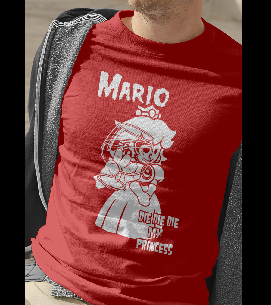 Mario Die Die Die My Princess T-Shirt