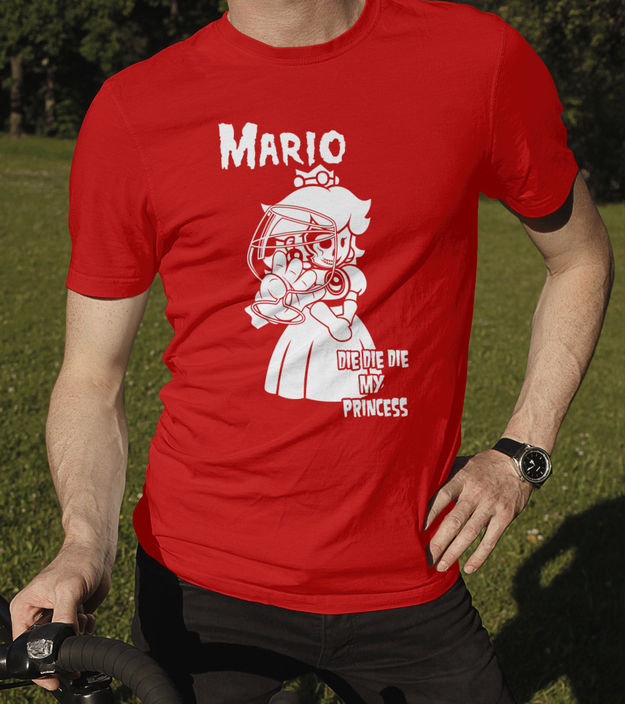 Mario Die Die Die My Princess T-Shirt