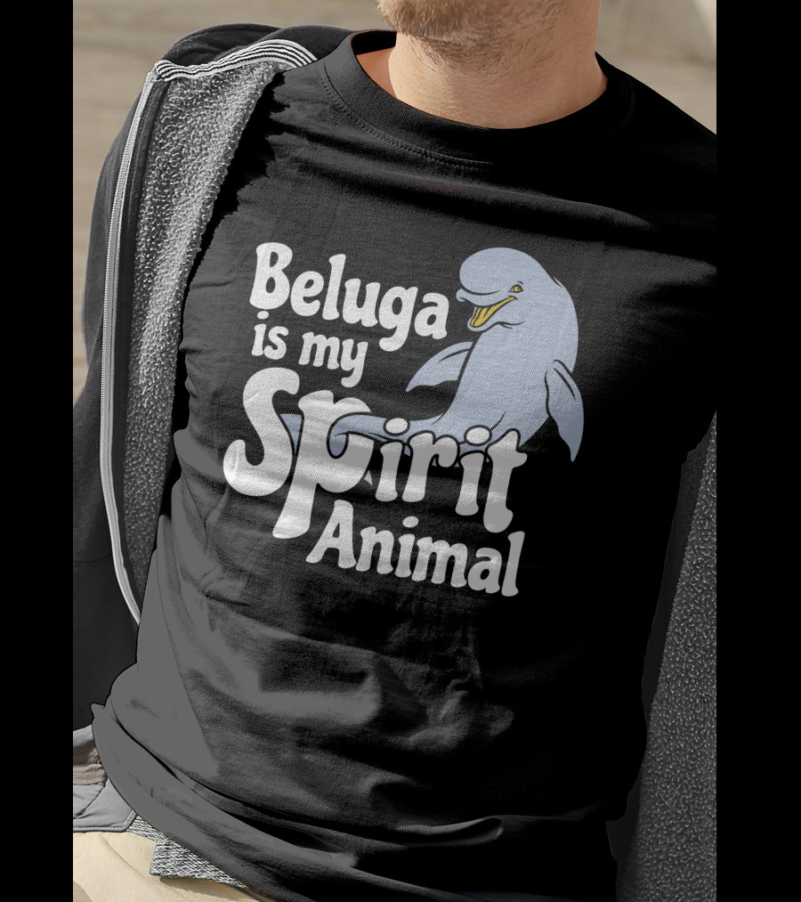 Beluga Is My Spirit Animal Dolphin T-Shirt