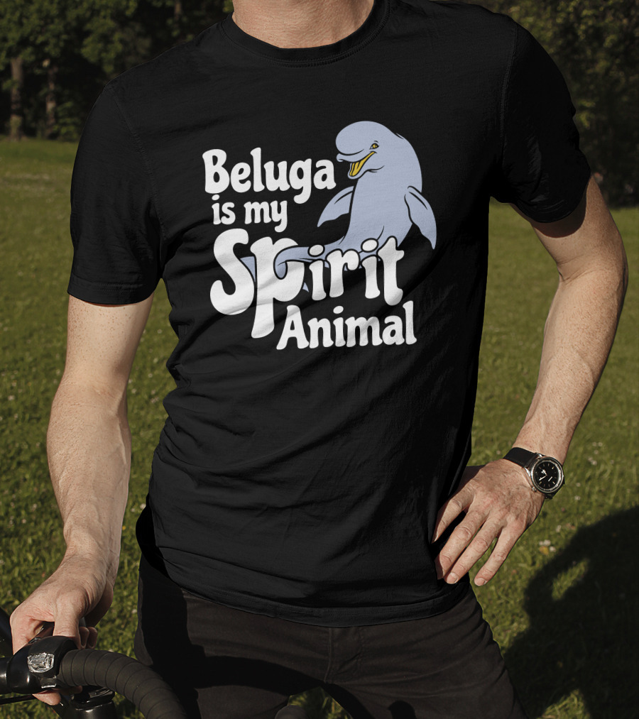 Beluga Is My Spirit Animal Dolphin T-Shirt