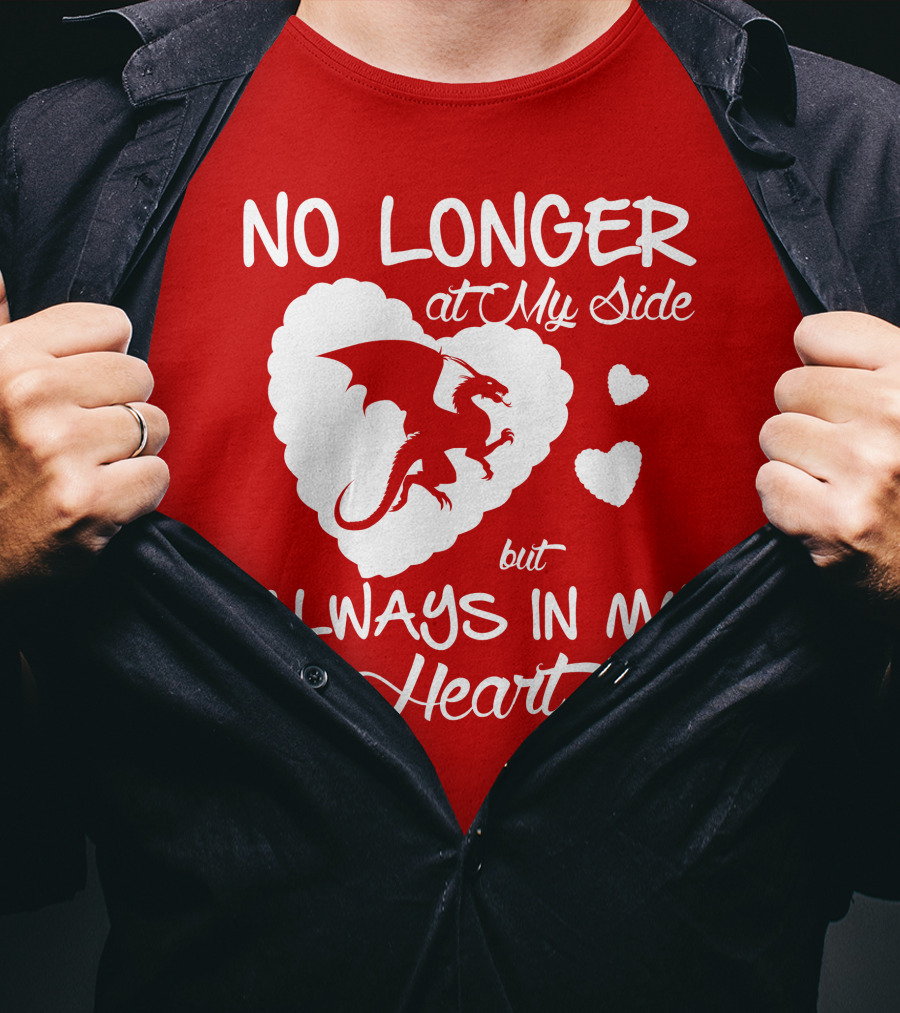 No Longer At My Side But Always In My Heart Dragon Lover T-Shirt