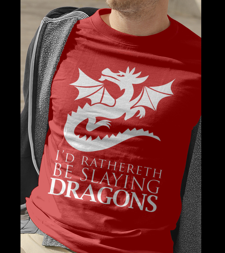 I'd Rathereth Be Slaying Dragons T-Shirt