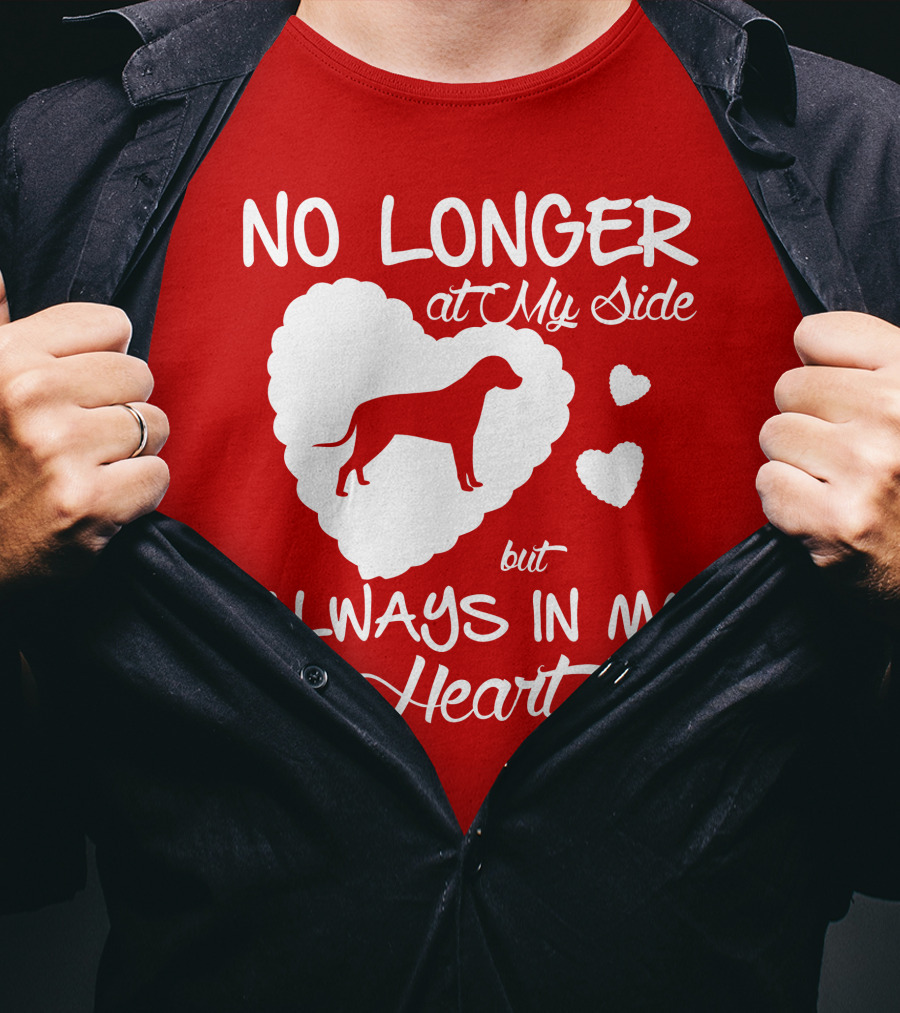 No Longer At My Side But Always In My Heart T-Shirt