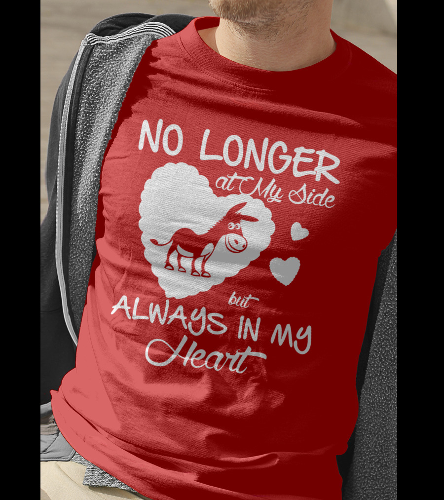 No Longer At My Side But Always In My Heart Donkey Lover T-Shirt