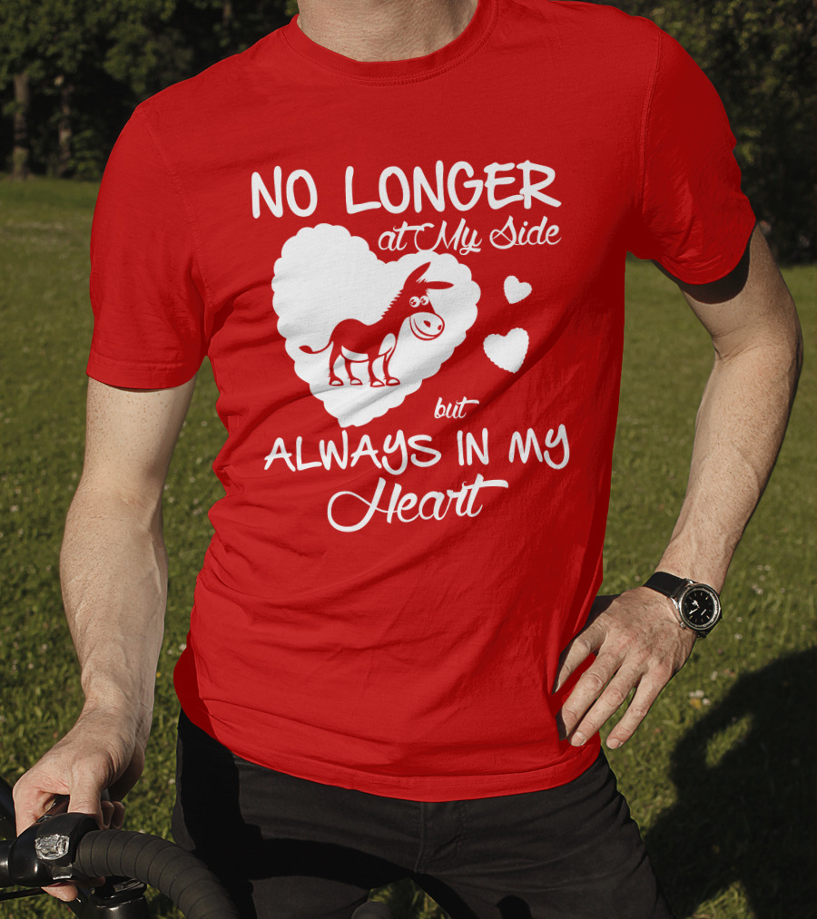 No Longer At My Side But Always In My Heart Donkey Lover T-Shirt