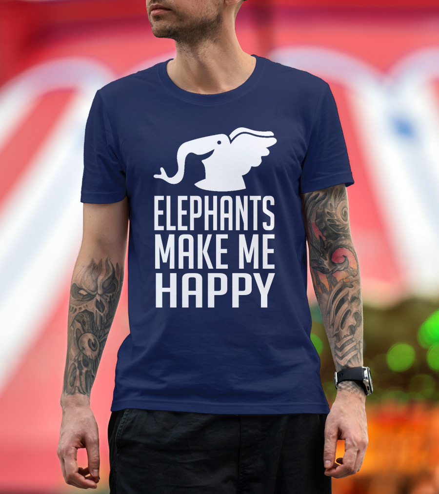 ELEPHANTS MAKE ME HAPPY T-Shirt