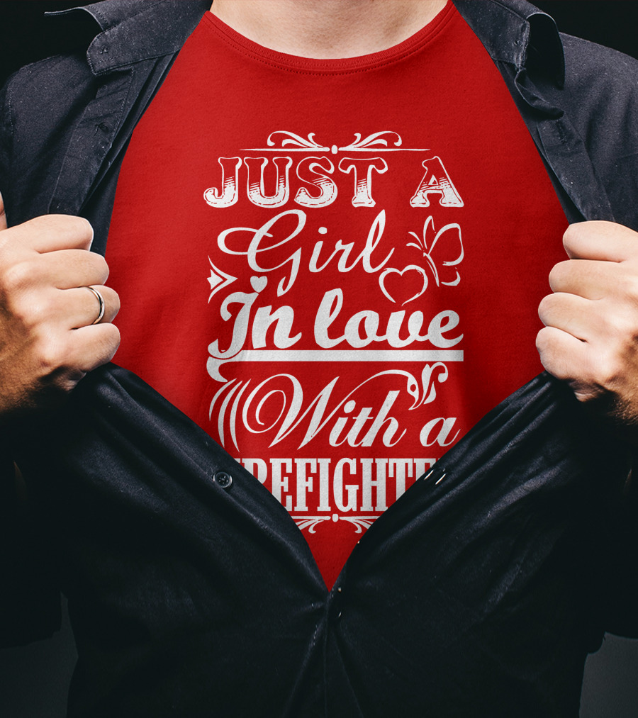 Just A Girl In Love With A Firefighter T-Shirt