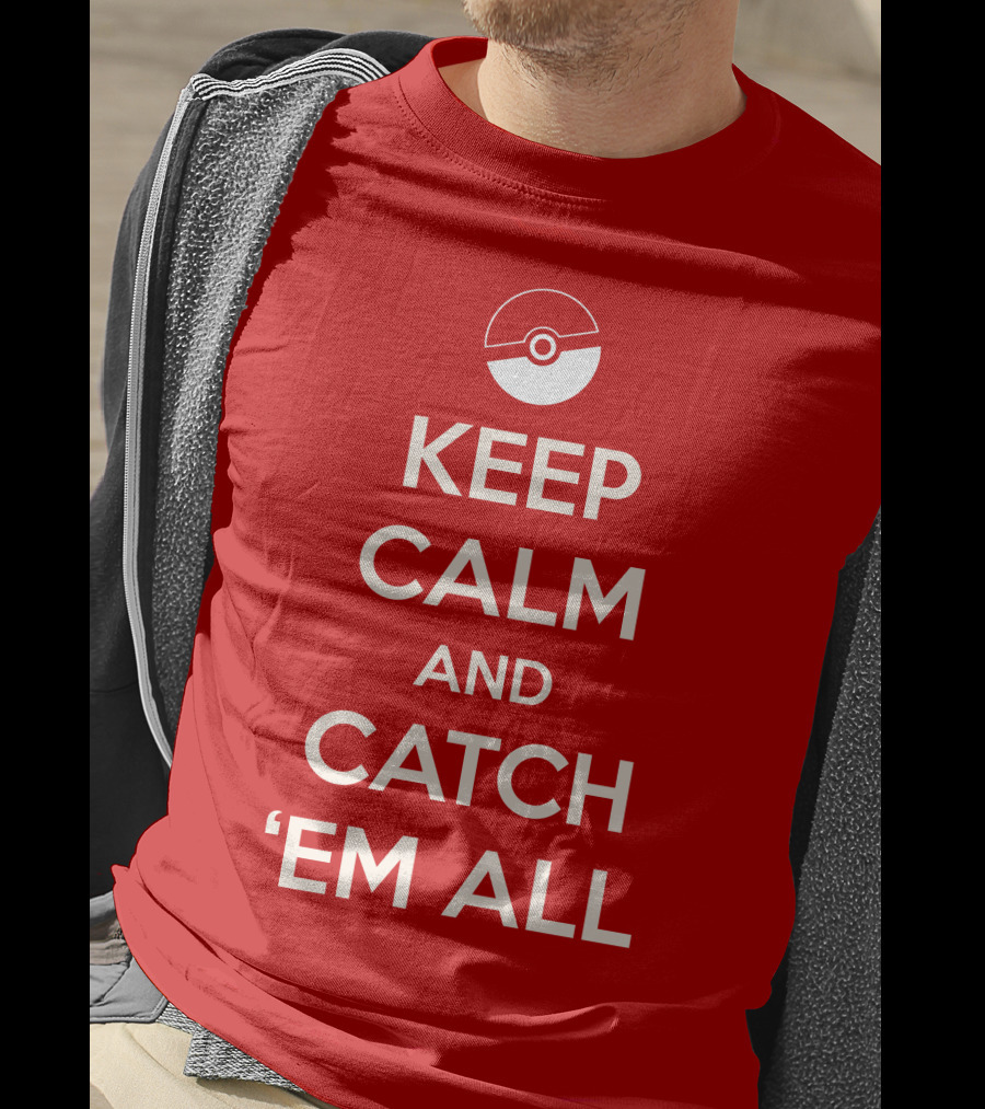 Keep Calm And Catch 'Em All T-Shirt