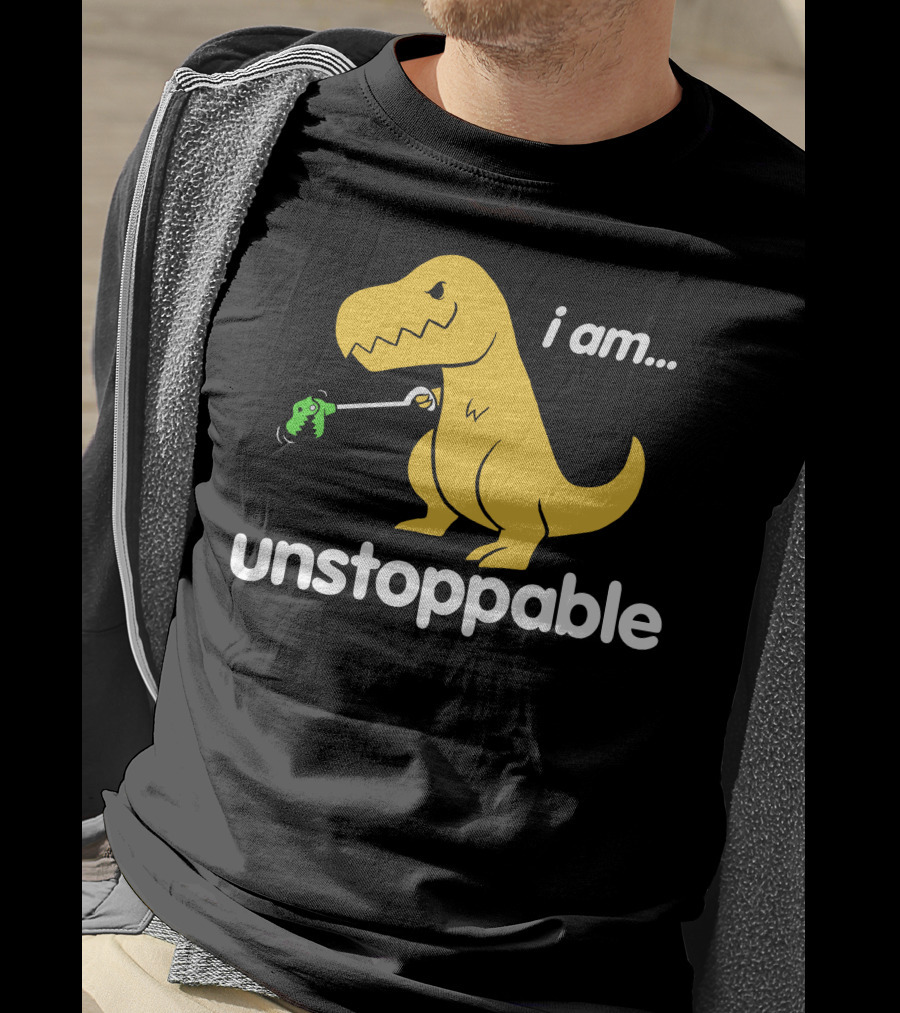 I Am Unstoppable Dinosaur Grabbing Toy With Claw T-Shirt