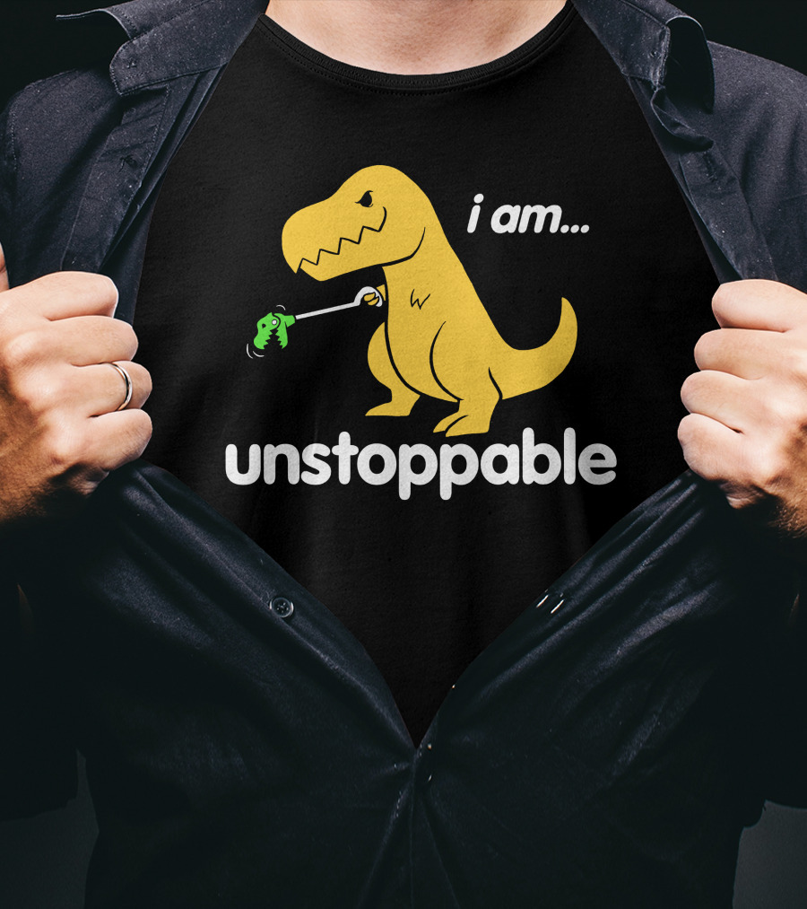 I Am Unstoppable Dinosaur Grabbing Toy With Claw T-Shirt