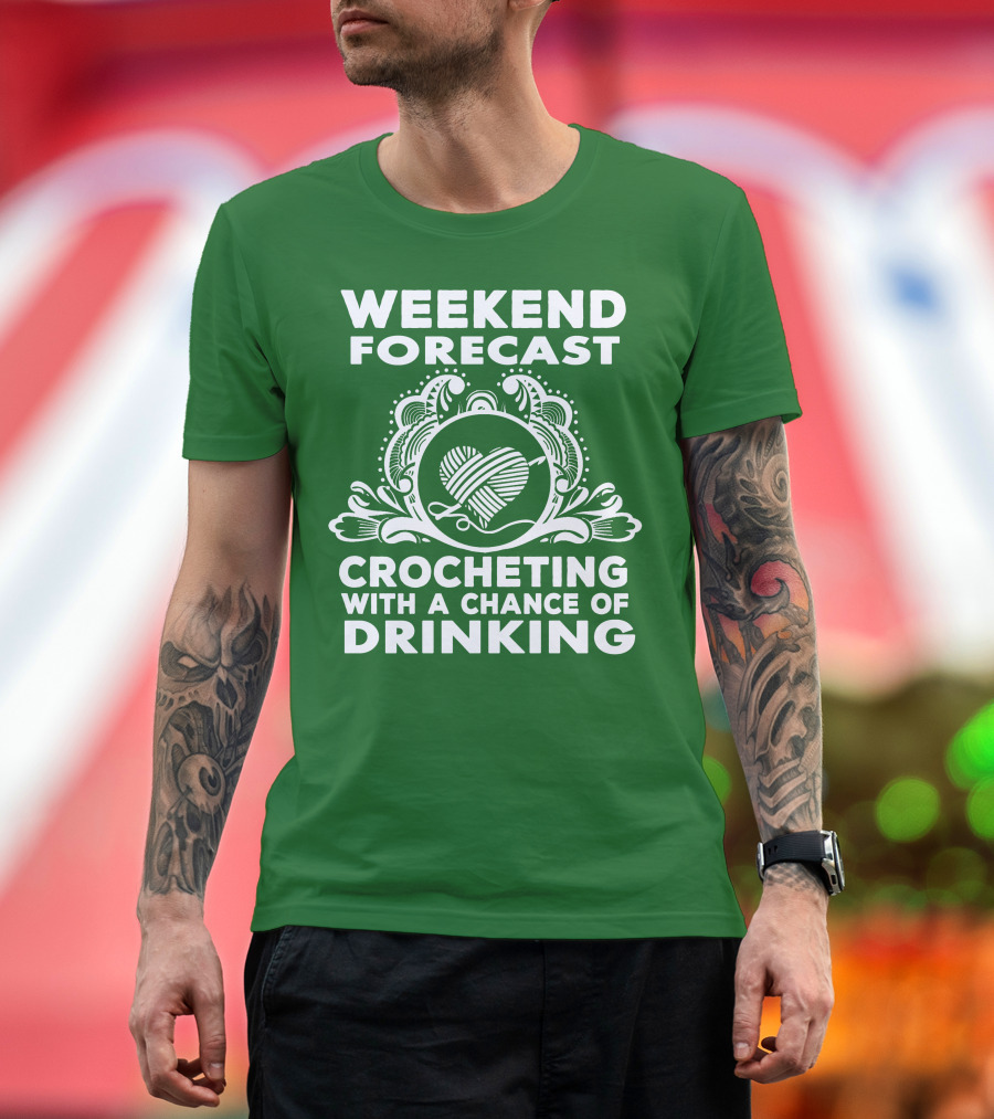 WEEKEND FORECAST CROCHETING WITH A CHANCE OF DRINKING VINTAGE YARN HEART T-Shirt