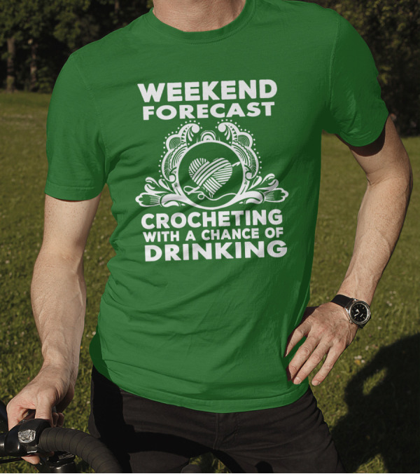 WEEKEND FORECAST CROCHETING WITH A CHANCE OF DRINKING VINTAGE YARN HEART T-Shirt