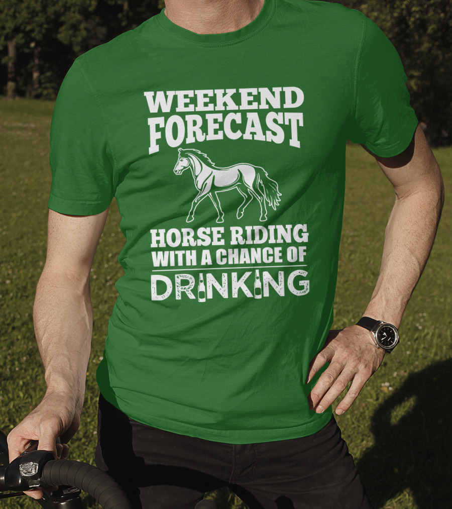 Weekend Forecast Horse Riding With A Chance Of Drinking Horse T-Shirt