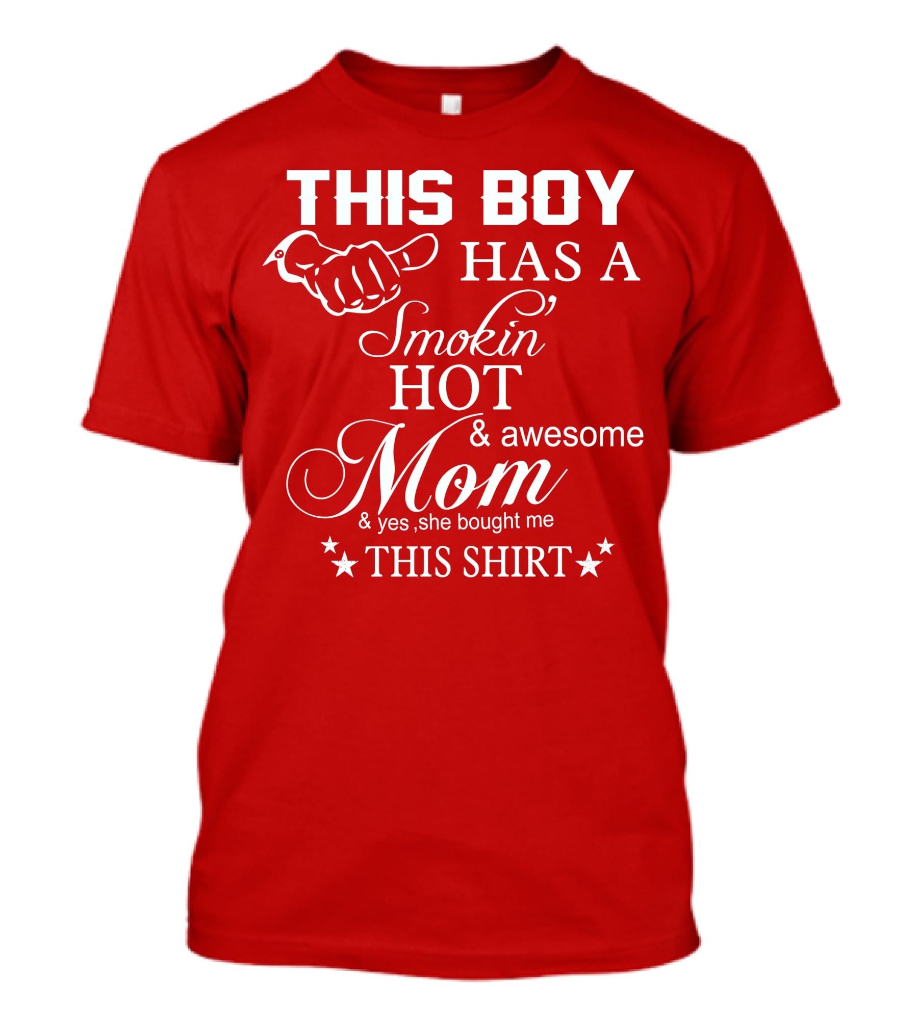 This Boy Has A Smokin' Hot And Awesome Mom T-Shirt