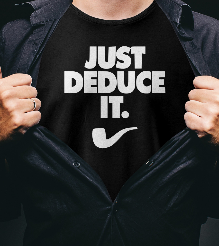 Just Deduce It Sherlock Holmes Pipe T-Shirt