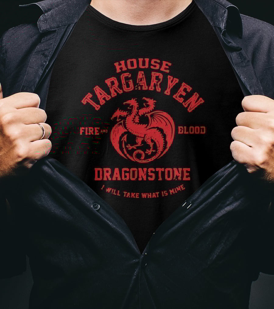 House Targaryen Fire And Blood Dragonstone I Will Take What Is Mine T-Shirt