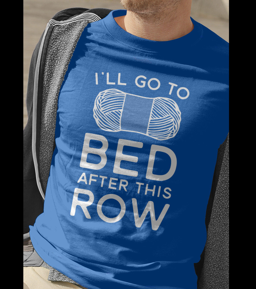 I'll Go To Bed After This Row Yarn T-Shirt